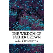The Wisdom Of Father Brown G.K. Chesterton Classics Collection, Paperback
