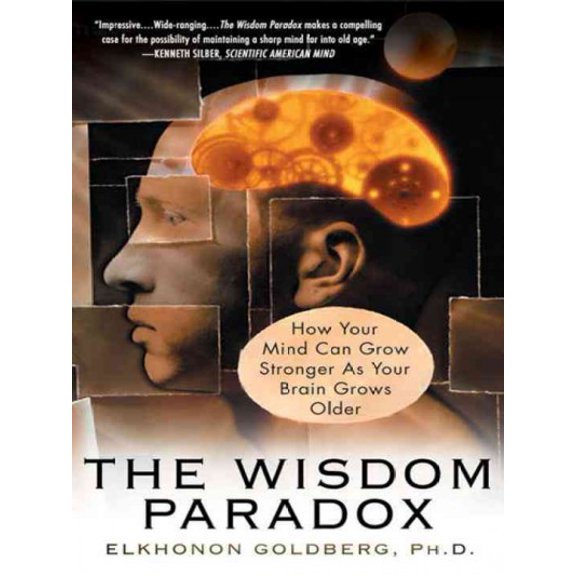Pre-Owned The Wisdom Paradox: How Your Mind Can Grow Stronger As Your Brain Grows Older (Paperback) 1592401872 9781592401871