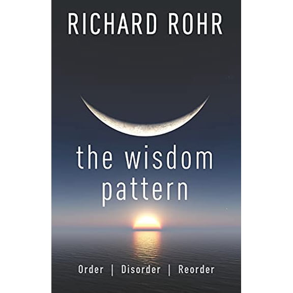 Pre-Owned The Wisdom Pattern: Order, Disorder, Reorder (Paperback) 1632533464 9781632533463