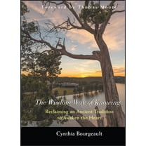 Pre-Owned The Wisdom Way of Knowing : Reclaiming an Ancient Tradition to Awaken the Heart (Hardcover) 9780787968960
