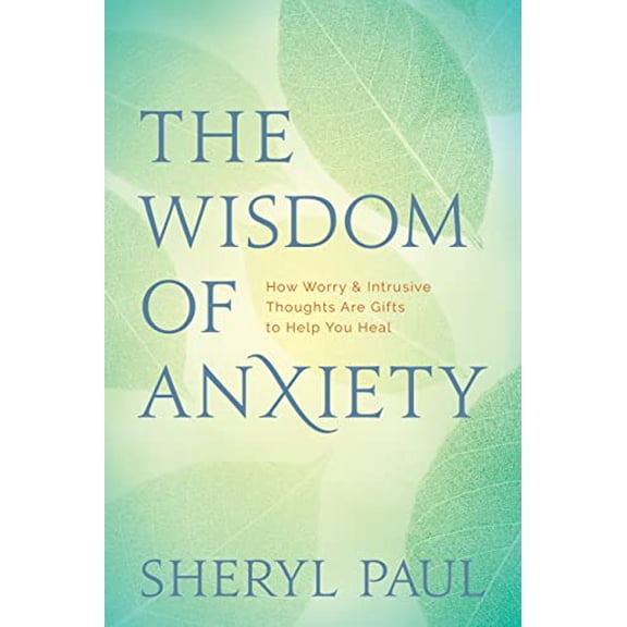 Pre-Owned The Wisdom of Anxiety: How Worry and Intrusive Thoughts Are Gifts to Help You Heal (Paperback) 1683642503 9781683642503