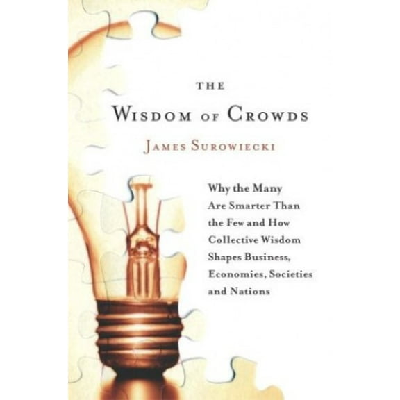 Pre-Owned The Wisdom of Crowds: Why the Many Are Smarter Than the Few and How Collective Wisdom Shapes Business, Economies, Societies and Nations (Hardcover) 0385503865 9780385503860