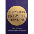 thumbnail image 1 of The Wisdom of Dr. David R. Hawkins: Classic Teachings on Spiritual Truth and Enlightenment, (Paperback), 1 of 1