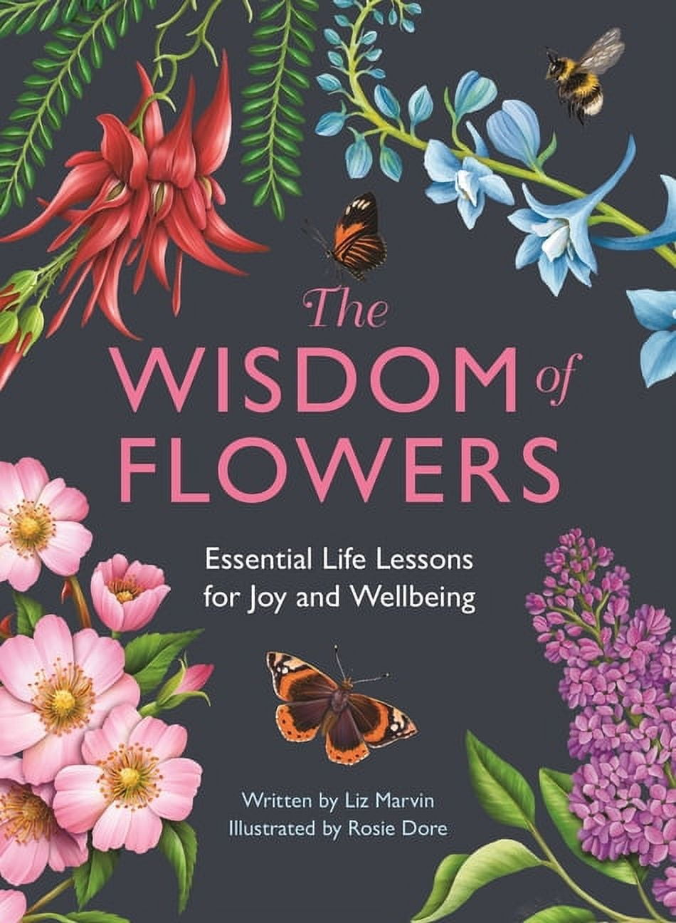 Life Essential Lessons The Wisdom of Flowers: Essential Life Lessons for Joy and Wellbeing ...