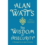 The Wisdom of Insecurity : A Message for an Age of Anxiety (Paperback)