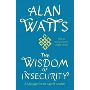 The Wisdom of Insecurity A Message for an Age of Anxiety, Paperback