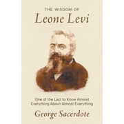 The Wisdom of Leone Levi One of the last people to know everything about almost everything, Paperback