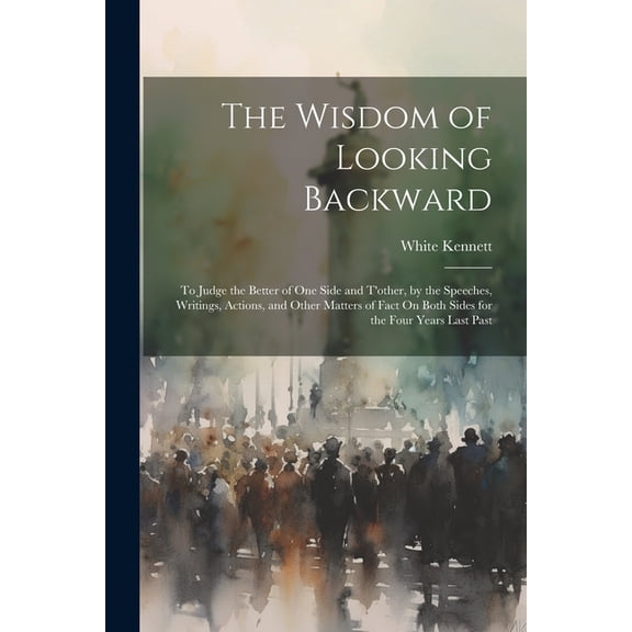 The Wisdom of Looking Backward (Paperback)