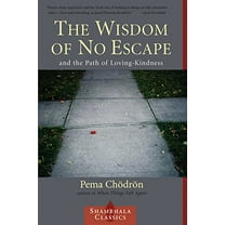 Pre-Owned The Wisdom of No Escape and the Path of Loving-Kindness (Paperback) 1570628726 9781570628726
