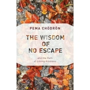 The Wisdom of No Escape : and the Path of Loving-Kindness (Paperback)