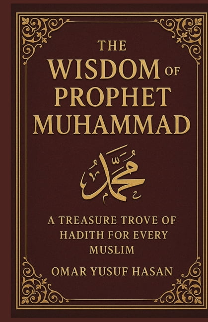 The Wisdom of Prophet Muhammad: A Treasure Trove of Hadith for Every Muslim, (Paperback)