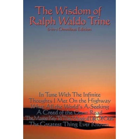 The Wisdom of Ralph Waldo Trine