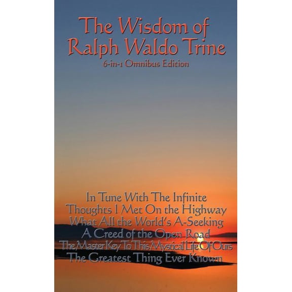 The Wisdom of Ralph Waldo Trine, (Hardcover)