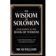 The Wisdom of Solomon Also Known as the Book of Wisdom A Deuterocanonical Text on Jewish Philosophy Bible Apocrypha , Hardcover