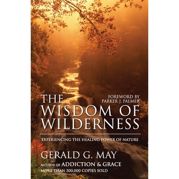 Pre-Owned The Wisdom of Wilderness: Experiencing the Healing Power of Nature (Paperback) 0061146633 9780061146633