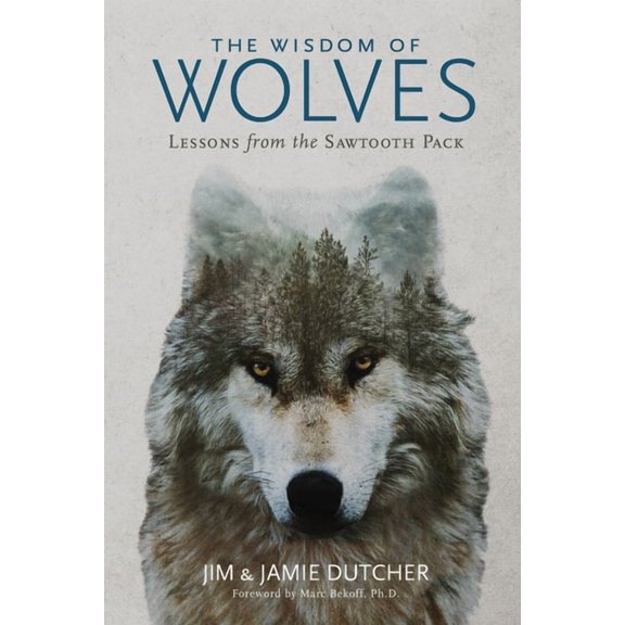 The Wisdom of Wolves: Lessons from the Sawtooth Pack, (Paperback)