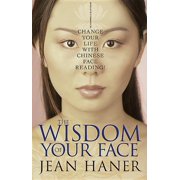The Wisdom of Your Face Change Your Life with Chinese Face Reading!, Paperback
