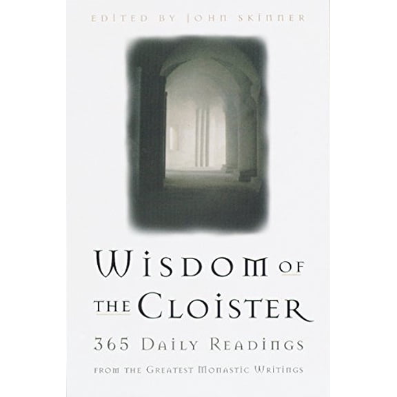 Pre-Owned The Wisdom of the Cloister: 365 Daily Readings from the Greatest Monastic Writings (Paperback) 0385492626 9780385492621