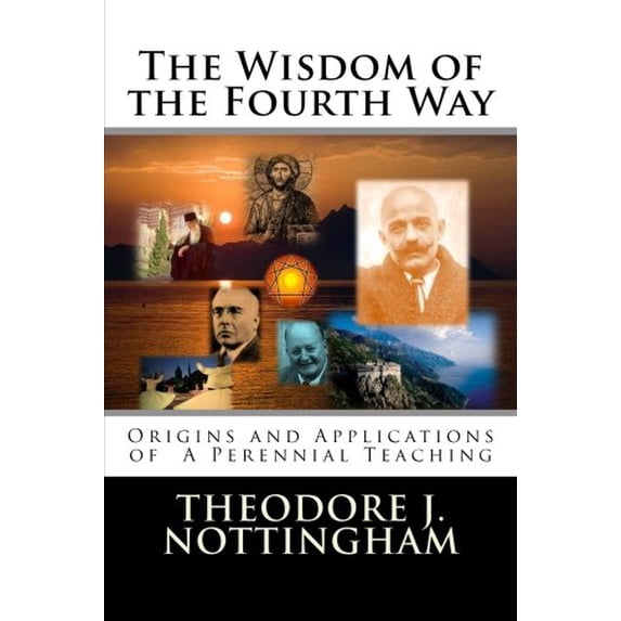 Pre-Owned The Wisdom of the Fourth Way: Origins and Applications of A Perennial Teaching (Paperback) 0983769702 9780983769705