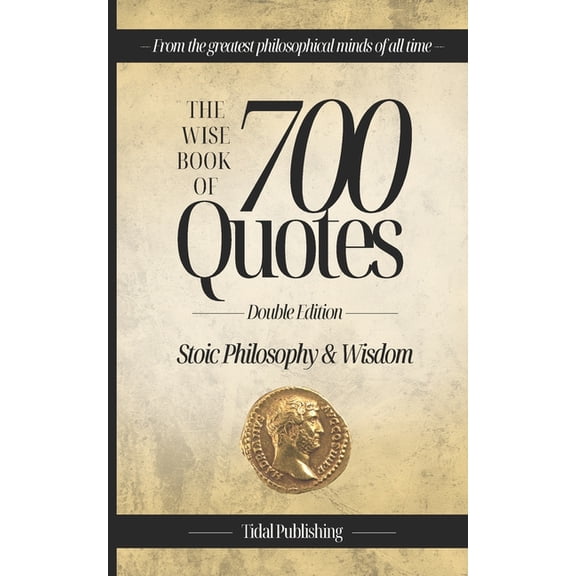 The Wise Book Of 700 Quotes: Stoic Philosophy & Wisdom, (Paperback)