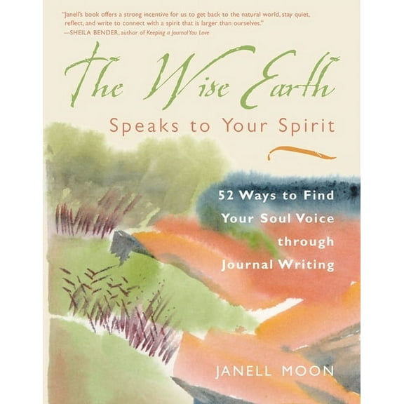 The Wise Earth Speaks to Your Spirit : 52 Lessons to Find Your Soul Voice Through Journal Writing (Paperback)