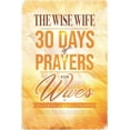 thumbnail image 1 of The Wise Wife 30 Days of Prayers for Wives (Paperback), 1 of 1