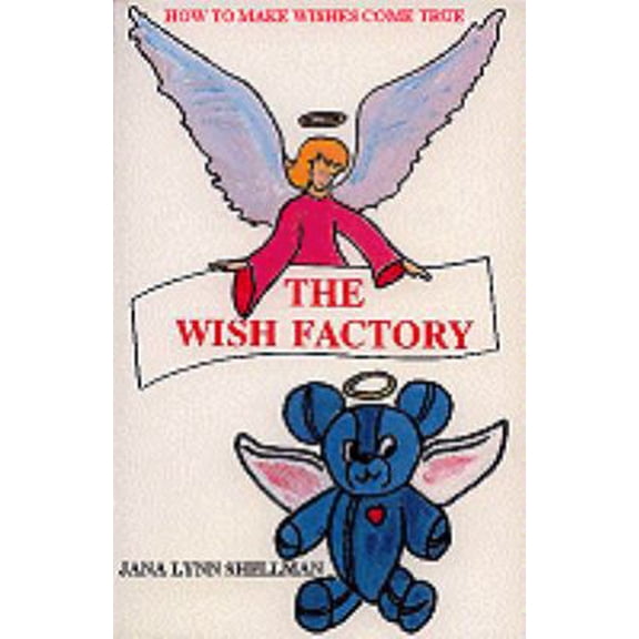 Pre-Owned The Wish Factory: How to Make Wishes Come True (Paperback) 0964477009 9780964477001