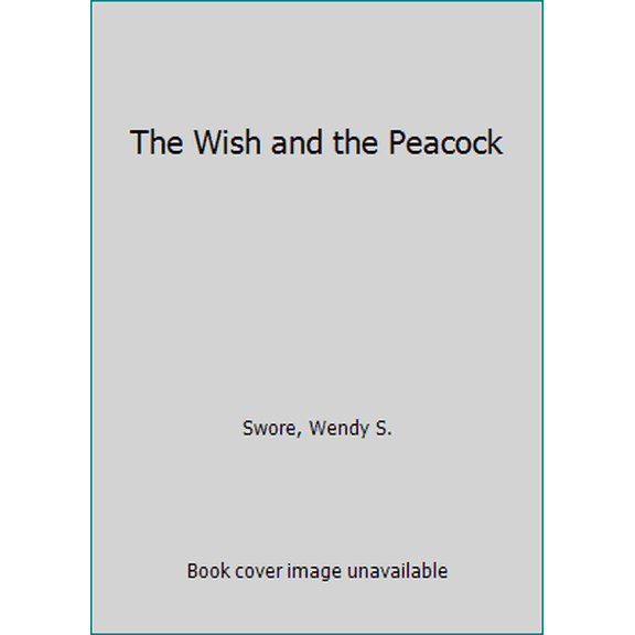 Pre-Owned The Wish and the Peacock, 9781629726083, 1629726087, Hardcover,