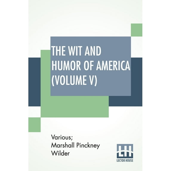 The Wit And Humor Of America (Volume V): Edited By Marshall P. Wilder (Library Edition)