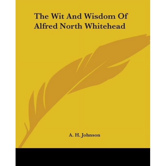 The Wit And Wisdom Of Alfred North Whitehead, (Paperback)
