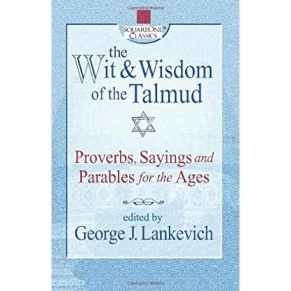 Pre-Owned The Wit &amp; Wisdom of the Talmud: Proverbs, Sayings and Parables for the Ages (Squareone Classics), 9780757000218, 0757000215, Paperback, 1 edition