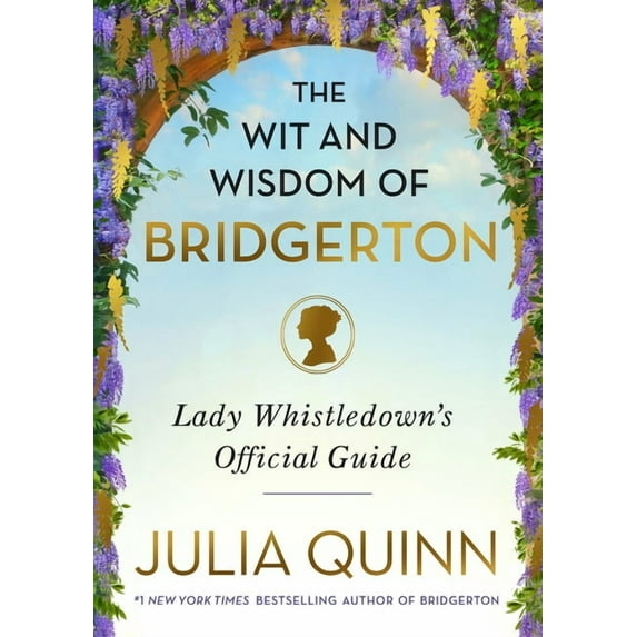 The Wit and Wisdom of Bridgerton: Lady Whistledown's Official Guide, (Hardcover)
