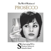 The Wit and Wisdom of... The Wit & Wisdom of Prosecco Hardcover
