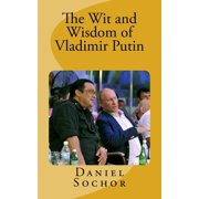 The Wit and Wisdom of Vladimir Putin Paperback by Daniel Sochor