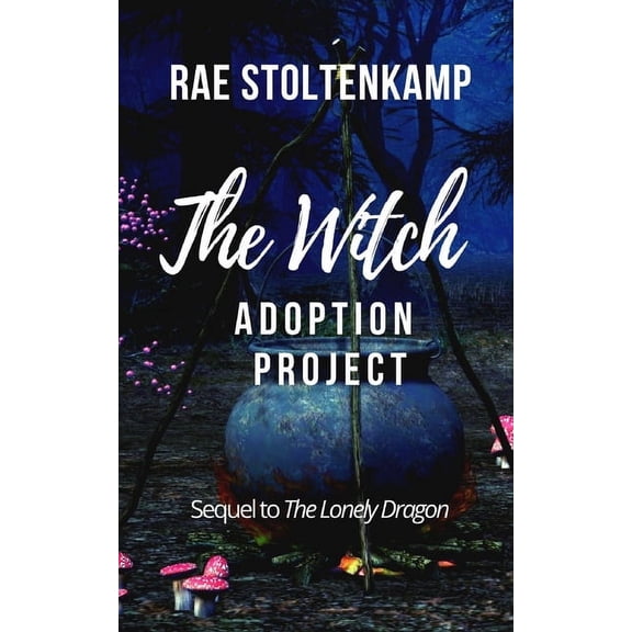 The Witch Adoption Project : The sequel to The Lonely Dragon (Paperback)