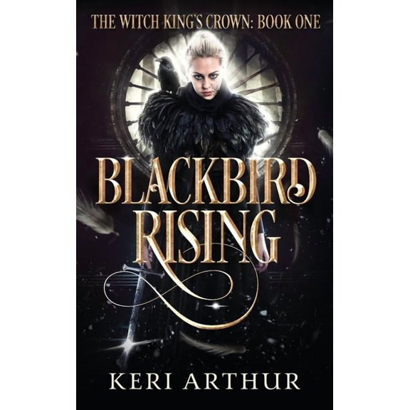 The Witch King's Crown Blackbird Rising, Book 1, (Hardcover)