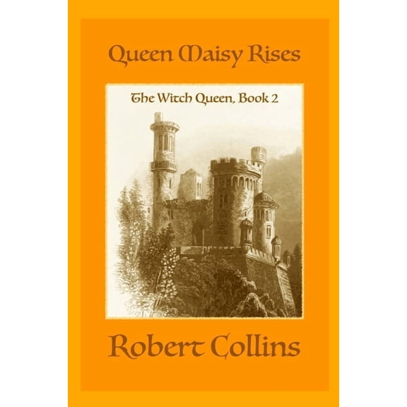 The Witch Queen Queen Maisy Rises, Book 2, (Paperback)