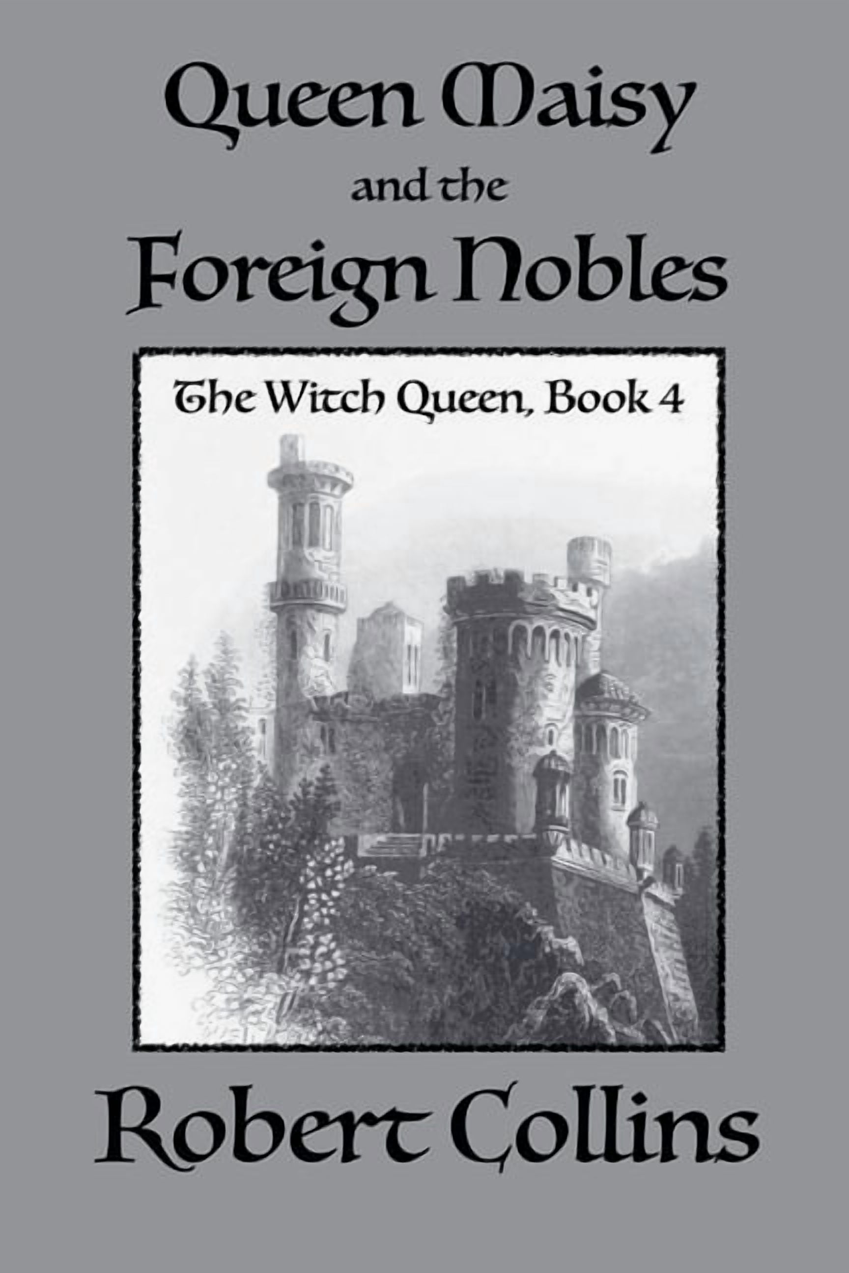The Witch Queen Queen Maisy & the Foreign Nobles, Book 4, (Paperback)