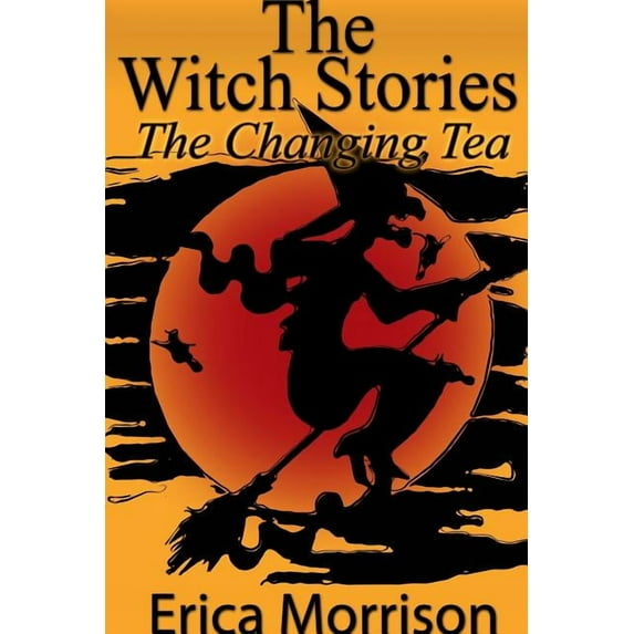 The Witch Stories: The Changing Tea, (Paperback)