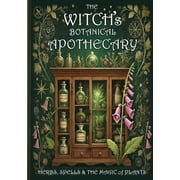 The Witchs Botanical Apothecary Herbs, Spells and the Magic of Plants, Paperback