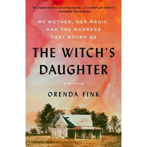 The Witch's Daughter: My Mother, Her Magic, and the Madness That Bound Us, (Paperback)