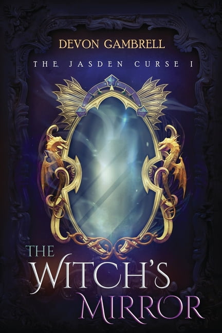 The Witch's Legacy The Witch's Mirror: The Jasden Curse I, (Paperback)