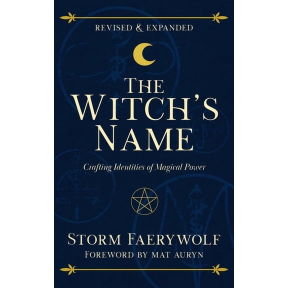 The Witch's Name: Crafting Identities of Magical Power (Revised & Expanded), (Paperback)