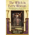 thumbnail image 1 of The Witch in Every Woman: Reawakening the Magical Nature of the Feminine to Heal, Protect, Create, and Empower, (Paperback), 1 of 1