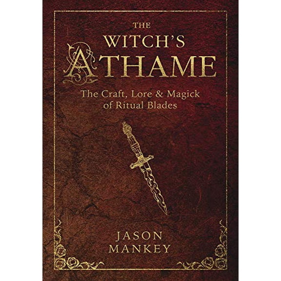 Pre-Owned The Witch's Athame: The Craft, Lore & Magick of Ritual Blades (Paperback) 0738746789 9780738746784