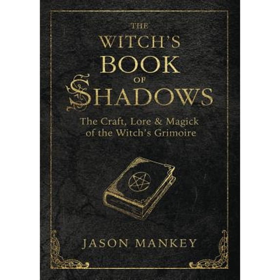 Pre-Owned The Witch's Book of Shadows: The Craft, Lore & Magick of the Witch's Grimoire (Paperback) 073875014X 9780738750149