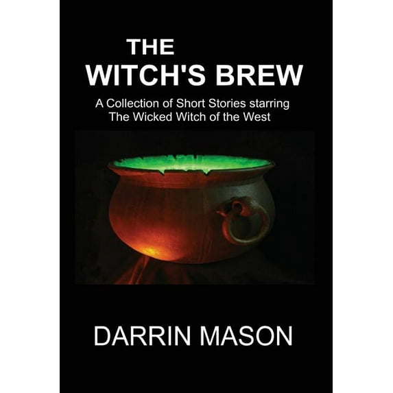 The Witch's Brew: A Collection of Short Stories Starring the Wicked Witch of the West Hardcover