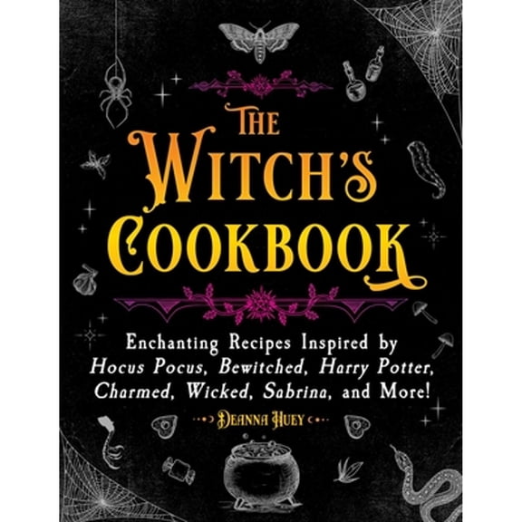 Pre-Owned The Witch's Cookbook: Enchanting Recipes Inspired by Hocus Pocus, Bewitched, Harry Potter, Charmed, Wicked, Sabrina, and More! (Hardcover) 1510775277 9781510775275