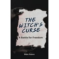 thumbnail image 1 of The Witch's Curse: A Battle for Freedom, (Paperback), 1 of 1