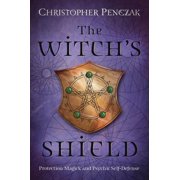 The Witchs Shield Protection Magick and Psychic Self-Defense, Paperback